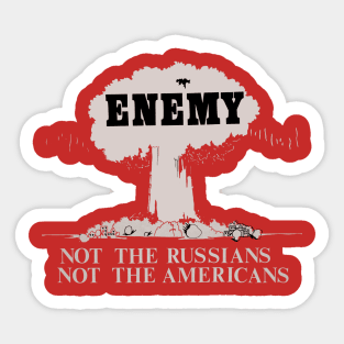 This is the Enemy, Not the Russians, Not the Americans Nuclear Bomb Vintage Propaganda Sticker